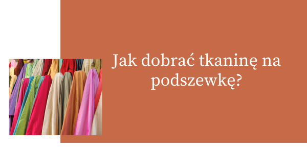 Podszewki - jak dobierać?