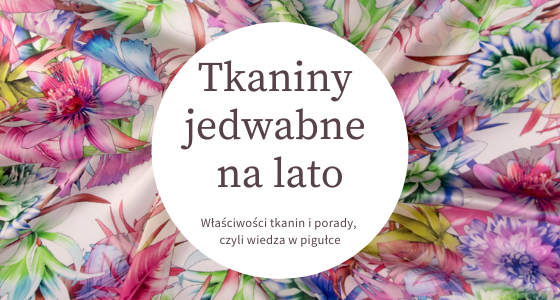 Jedwab i tkaniny jedwabne na lato