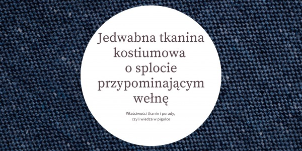 Jedwabna tkanina kostiumowa o splocie przypominającym wełnę 